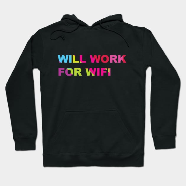 Will work for wifi, funny tee Hoodie by Brash Ideas